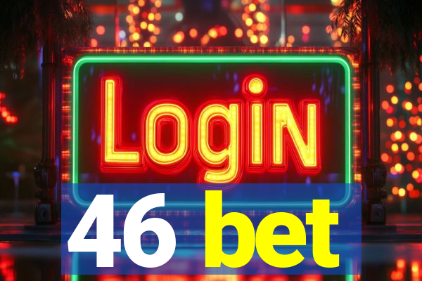 46 bet